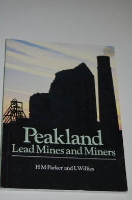 Peakland Lead Mines and Miners by H.M. Parker (1979-05-06) [Paperback]