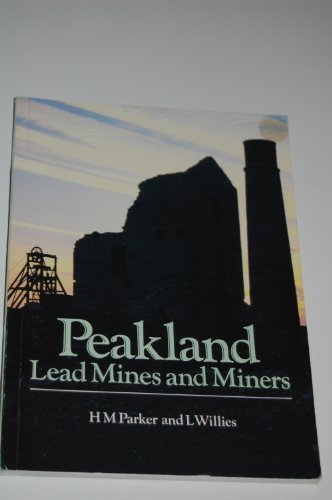 Peakland Lead Mines and Miners by H.M. Parker (1979-05-06) [Paperback]