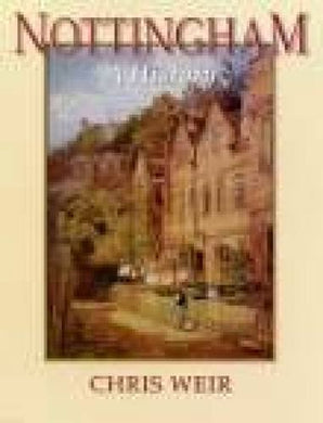 Nottingham: A History Weir, Chris