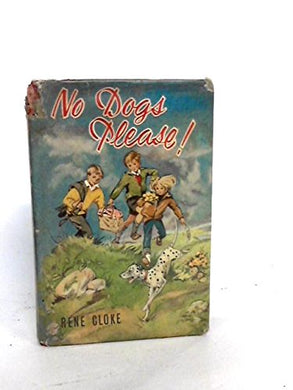No Dogs Please!. HARDCOVER. Rene cloke.