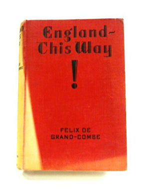 England, This Way [Hardcover] De Grand'Combe, Felix