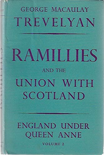 ENGLAND UNDER QUEEN ANNE, RAMILLIES AND THE UNION WITH SCOTLAND.