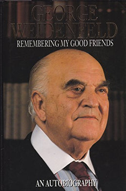 Remembering My Good Friends: An Autobiography by George Weidenfeld (1994-11-14) [Hardcover]