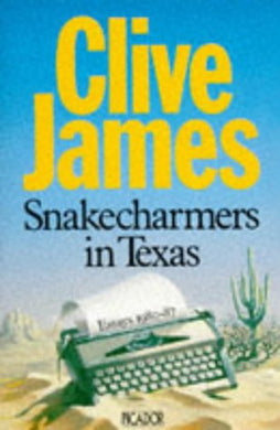 Snake Charmers in Texas (Picador Books) James, Clive