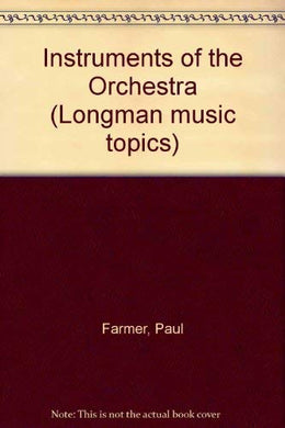 Instruments of the Orchestra (Longman music topics) Farmer, Paul