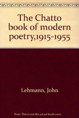 The Chatto book of modern poetry,1915-1955 Lehmann, John