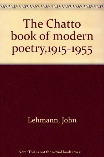 The Chatto book of modern poetry,1915-1955 Lehmann, John