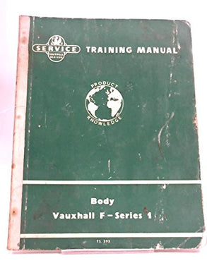 Service Training Manual For BODY Vauxhall F - Series 1  Ref. No. T.S.393 [Paperback] Vauxhall Motors