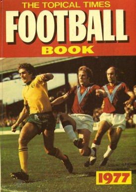 The Topical Times Football Book 1977 [Hardcover] Various Writers