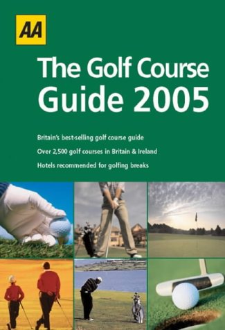 AA the Golf Course Guide 2005 (AA Golf Course Guide)