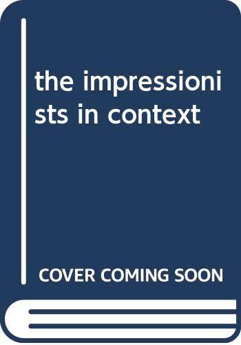 the impressionists in context [Paperback] Robert Katz & Celestine Dars