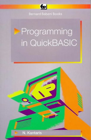 Programming in Quick BASIC (BP S.) [Paperback] Kantaris, Noel