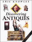 Discovering Antiques: A Guide to the World of Antiques and Collectibles Knowles, Eric