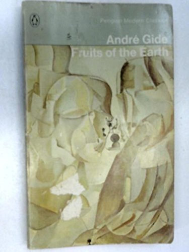 Fruits of the Earth & Later Fruits of the Earth (Penguin Modern Classics) Gide, Andre and Bussy, Dorothy