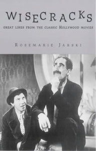 Wisecracks: Great Lines from the Classic Hollywood Era