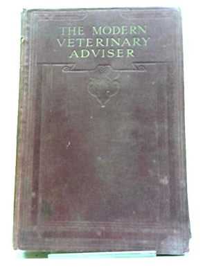 The Modern Veterinary Adviser: The Horse: Volume II [Unknown Binding]