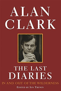 The Last Diaries: In and Out of the Wilderness v. 3: ) by Alan Clark (2002-10-10)