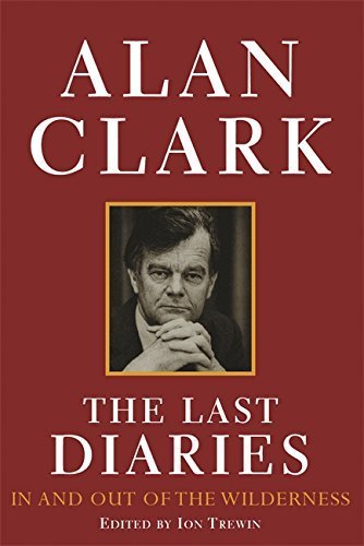 The Last Diaries: In and Out of the Wilderness v. 3: ) by Alan Clark (2002-10-10)
