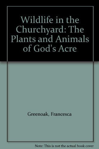 Wildlife In The Churchyard: The Plants and Animals of God's Acre Greenock, Francesca