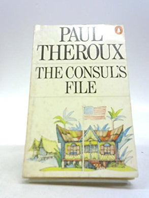 The CONSUL'S FILE [Paperback] Theroux, Paul