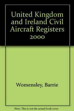United Kingdom and Ireland Civil Aircraft Registers 2000 Womensley, Barrie