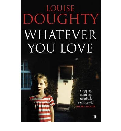 [(Whatever You Love)] [Author: Louise Doughty] published on (June, 2010)