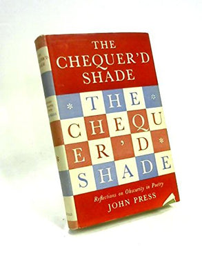 The chequer'd shade: Reflections on obscurity in poetry Press, John