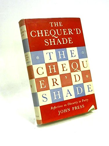 The chequer'd shade: Reflections on obscurity in poetry Press, John