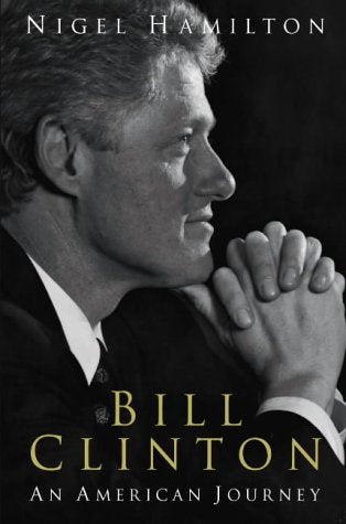 Bill Clinton: An American Journey Hamilton, Nigel