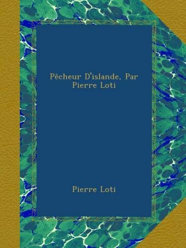 P?cheur D'islande, Par Pierre Loti [Paperback] Loti, Pierre