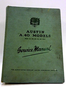 Austin A40 Models, Series GS4, GD3, GD5, GV4, GP4, GQU4 - Service Manual [Hardcover]