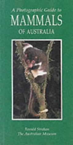 A Photographic Guide to Mammals of Australia (Photographic Guides) Strahan, Ronald and Australian Museum Trust