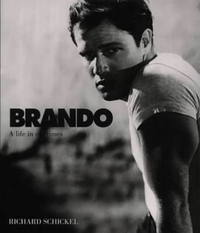 BRANDO: A Life in Our Times Schnickel, Richard