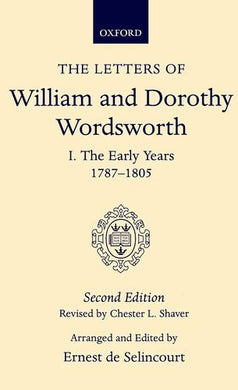 The Letters of William and Dorothy Wordsworth: Early Years 1787-1805 Vol 1 [Hardcover] Wordsworth, William & Dorothy; de Selincourt, Ernest and Shaver, Chester L.