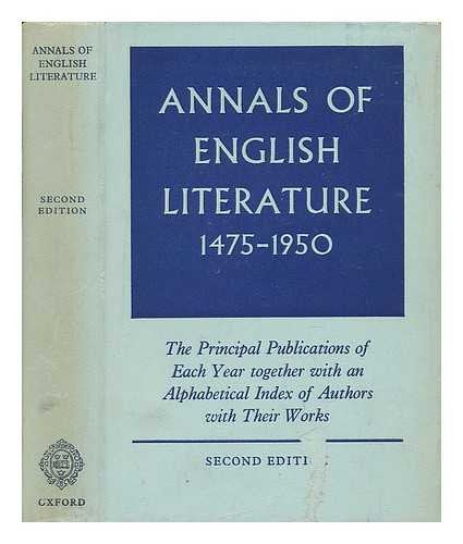 Annals of English Literature 1475 - 1950. The principal Publications of Each Year together with an alphabetical Index of Authors with their Works. 2nd ed. [Hardcover] Chapman, R W [Ed]