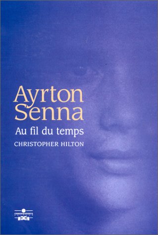 ayrton senna au fil du temps (HISTOIRES) Hilton c