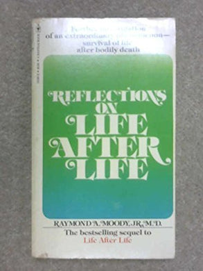 Reflections on Life after Life by Raymond A. Moody (1978-12-31)