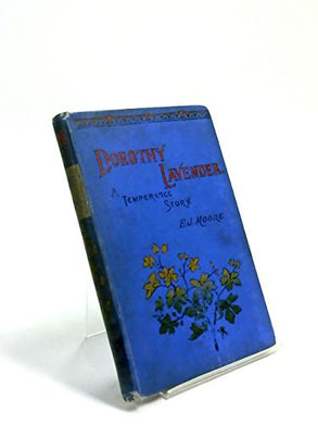 Dorothy Lavender: a temperance story