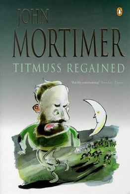 Titmuss Regained - paperback - John Mortimer