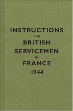 Instructions for British Servicemen in France, 1944 (Instructions for Servicemen) by Bodleian Lib (1-Oct-2005) Hardcover [Unknown Binding]