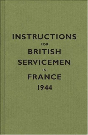 Instructions for British Servicemen in France, 1944 (Instructions for Servicemen) by Bodleian Lib (1-Oct-2005) Hardcover [Unknown Binding]