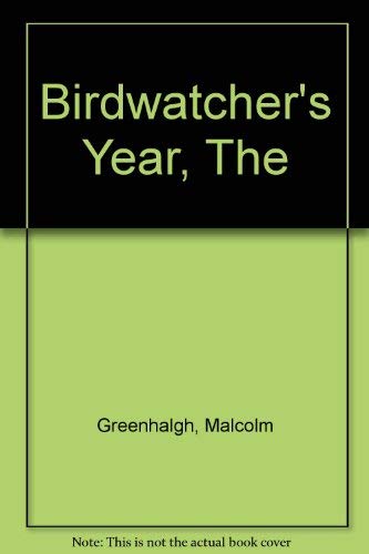 The Birdwatcher's Year Greenhalgh, Malcolm