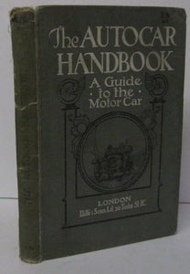 The Autocar Handbook. A Guide to the Motor Car. [Hardcover] No known author
