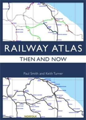 Railway Atlas Then & Now by Paul Smith and Keith Turner on 02/08/2012 unknown edition