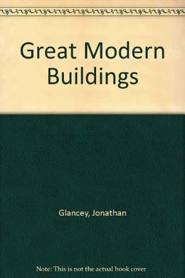 Great Modern Buildings [Hardcover] Glancey, Jonathan
