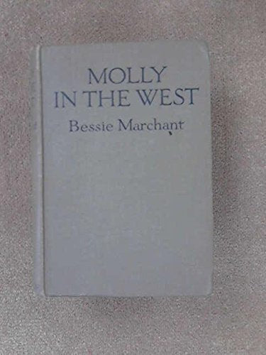 Molly in the West [Hardcover] Bessie Marchant