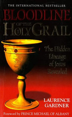 Bloodline of the Holy Grail: The Hidden Lineage of Jesus Revealed