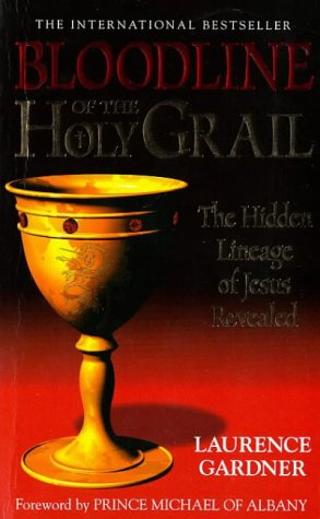 Bloodline of the Holy Grail: The Hidden Lineage of Jesus Revealed