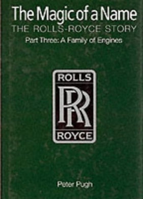 The Magic of a Name: The Rolls-Royce Story, Part 3: A Family of Engines: Family of Engines Pt.3