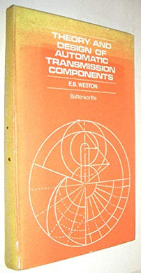 Theory and design of automatic transmission components Weston, E. B